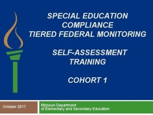 SPECIAL EDUCATION COMPLIANCE TIERED FEDERAL MONITORING SELFASSESSMENT TRAINING