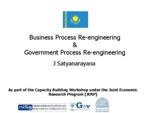 Business Process Reengineering Government Process Reengineering J Satyanarayana
