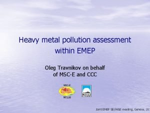 Heavy metal pollution assessment within EMEP Oleg Travnikov