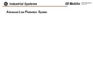 Industrial Systems Advanced Line Protection System 1 Industrial