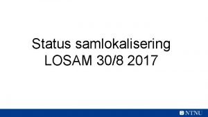 Status samlokalisering LOSAM 308 2017 Hva er bestemt