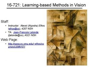 16 721 Learningbased Methods in Vision Staff Instructor