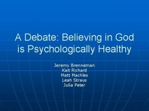 A Debate Believing in God is Psychologically Healthy