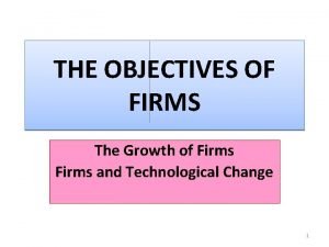 Objectives of firms Objectives of firms