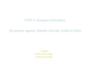 UNIT 5 European Colonialism The positives negatives Rwandan