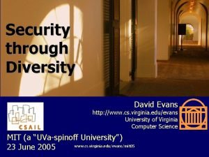 Security through Diversity David Evans http www cs