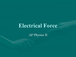 Electrical Force AP Physics B Electric Charge Charge