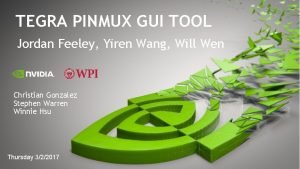 TEGRA PINMUX GUI TOOL Jordan Feeley Yiren Wang