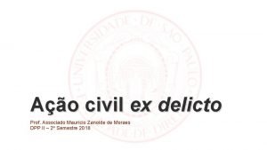 Ao civil ex delicto Prof Associado Maurcio Zanoide