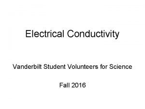 Electrical Conductivity Vanderbilt Student Volunteers for Science Fall