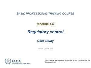 BASIC PROFESSIONAL TRAINING COURSE Module XX Regulatory control