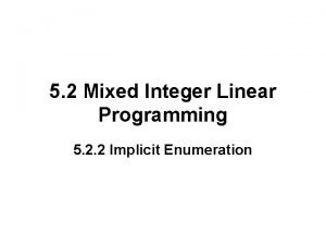 5 2 Mixed Integer Linear Programming 5 2