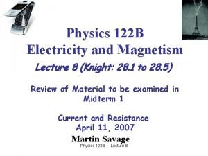 Physics 122 B Electricity and Magnetism Lecture 8