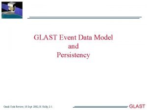 GLAST Event Data Model and Persistency Gaudi Code