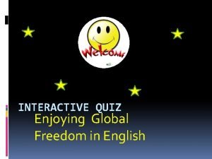 INTERACTIVE QUIZ Enjoying Global Freedom in English Read