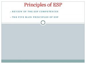 Principles of ESP REVIEW OF THE ESP COMPETENCES