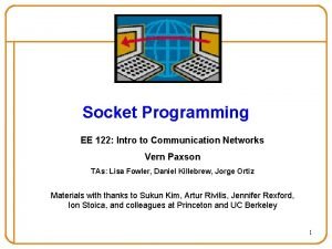 Socket Programming EE 122 Intro to Communication Networks