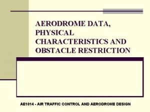 Aerodrome physical characteristics Aerodrome physical characteristics