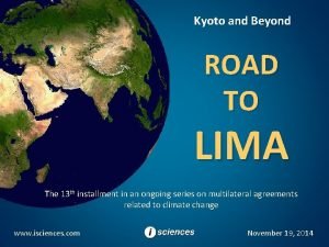 Kyoto and Beyond ROAD TO LIMA The 13
