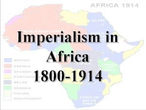 Imperialism in Africa 1800 1914 SLAVE TRADE ENDS