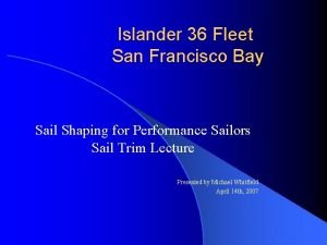 Islander 36 Fleet San Francisco Bay Sail Shaping