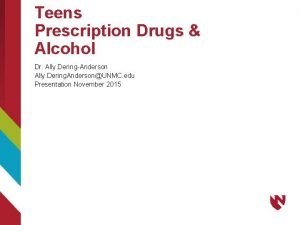Teens Prescription Drugs Alcohol Dr Ally DeringAnderson Ally