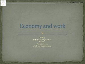 VY32INOVACE15 08 Economy and work History Industry and