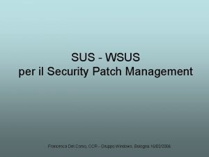 SUS WSUS per il Security Patch Management Francesca
