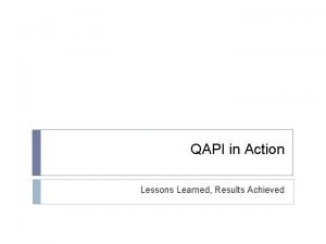 QAPI in Action Lessons Learned Results Achieved A