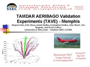 TAMDAR AERIBAGO Validation Experiments TAVE Memphis Wayne Feltz