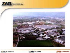 WHERE WE ARE ZML PLANTS HISTORY 1971 Start