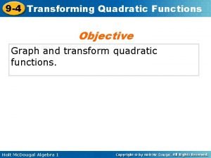 9 4 Transforming Quadratic Functions Objective Graph and
