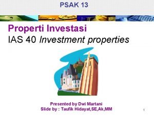 PSAK 13 Properti Investasi IAS 40 Investment properties