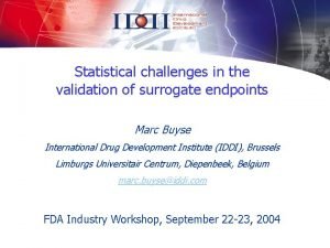 Statistical challenges in the validation of surrogate endpoints