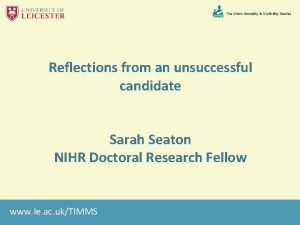 Reflections from an unsuccessful candidate Sarah Seaton NIHR