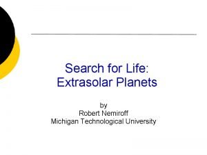 Search for Life Extrasolar Planets by Robert Nemiroff