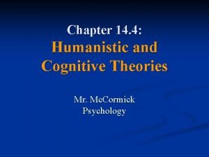 Chapter 14 4 Humanistic and Cognitive Theories Mr