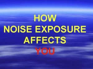 HOW NOISE EXPOSURE AFFECTS YOU SOUND ENERGY TRAVELS