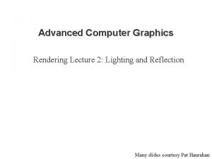 Advanced Computer Graphics Rendering Lecture 2 Lighting and