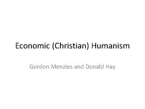 Economic Christian Humanism Gordon Menzies and Donald Hay