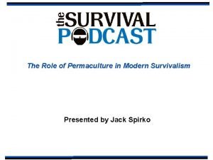 The Role of Permaculture in Modern Survivalism Presented