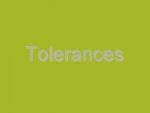 What is a unilateral tolerance