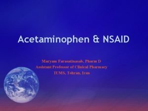 Acetaminophen NSAID Maryam Farasatinasab Pharm D Assistant Professor