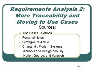 Requirements Analysis 2 More Traceability and Moving to