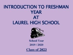 INTRODUCTION TO FRESHMAN YEAR AT LAUREL HIGH SCHOOL