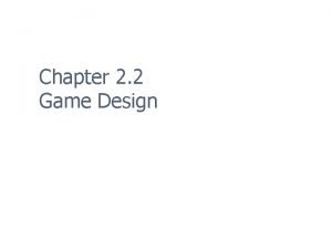 Chapter 2 2 Game Design Overview n Game