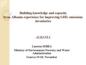 Building knowledge and capacity from Albania experience for