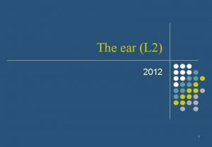 The ear L 2 2012 1 EXTERNAL EAR
