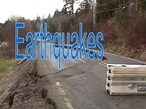Rocks Move along Faults An earthquake is a