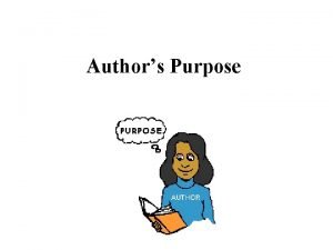 What is the author's purpose? * What is the author's purpose? *